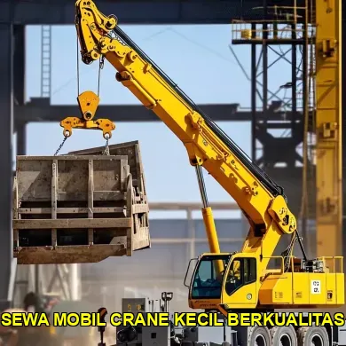 Keunggulan Sewa Mobil Crane Kecil untuk Proyek Anda